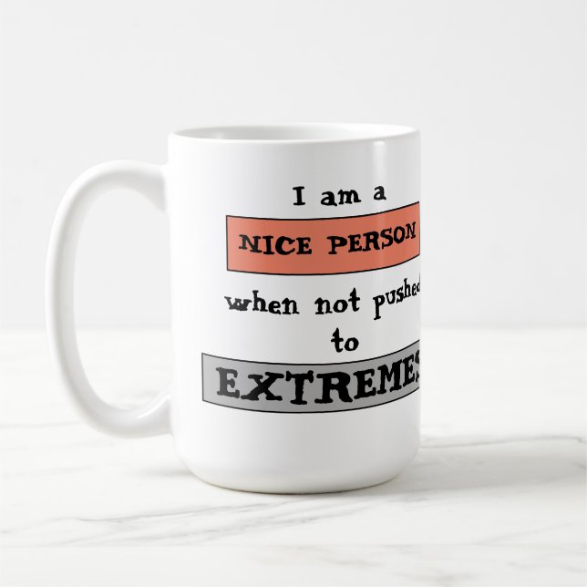Funny Quote Nice Not Pushed To Extremes Kaffeetasse (Links)