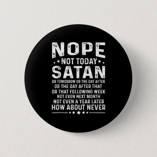 Funny Quote Nope Not Today Satan Never Graphic  Button (Vorderseite)