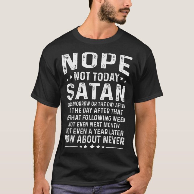 Funny Quote Nope Not Today Satan Never Graphic  T-Shirt (Vorderseite)