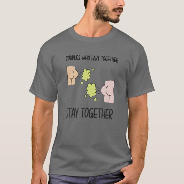 Funny Quote Paare, die gemeinsam Furz Bleibe T-Shirt (Vorderseite)