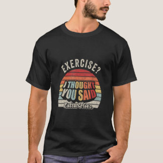Funny Quote Retro Übung Ich dachte, Sie haben gesa T-Shirt