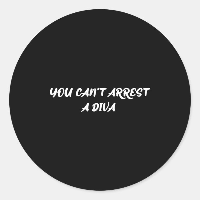 Funny Quote You Can’t Arrest A Diva Sy Attitude  Runder Aufkleber (Vorderseite)