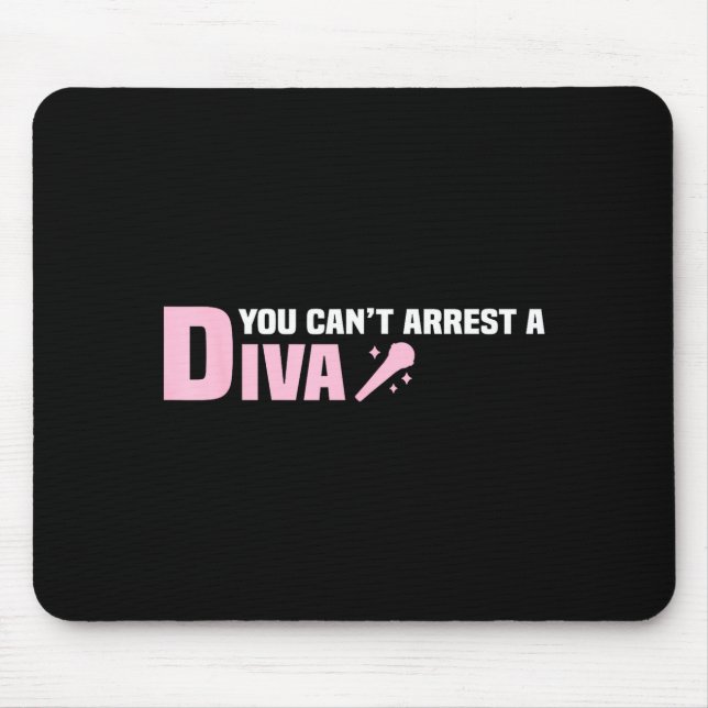 Funny Quote You Can't Arrest A Diva  Mousepad (Vorne)