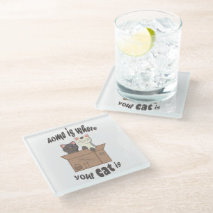 Funny quote Zuhause ist, wo Ihre Katze ist Glasuntersetzer