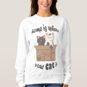 Funny quote Zuhause ist, wo Ihre Katze ist Sweatshirt