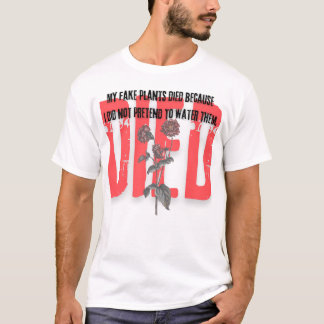 funny quotes died red Flower plants T-Shirt