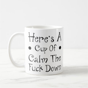 Funny Quotes - Hier ist ein Cup der Ruhe die F**k Kaffeetasse