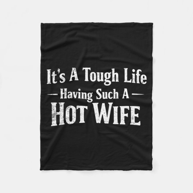 Funny Quotes It’s A Tough Life Having Such A Hot W Fleecedecke (Vorderseite)