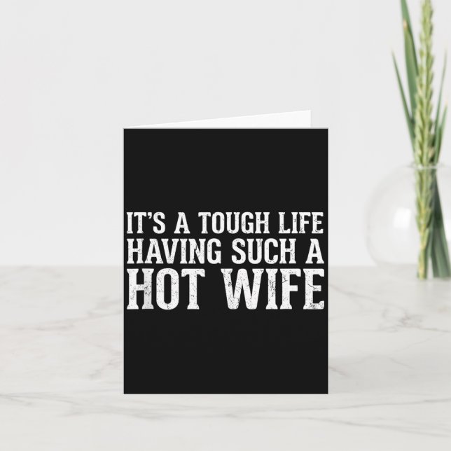 Funny Quotes It’s A Tough Life Having Such A Hot W Karte (Vorderseite)