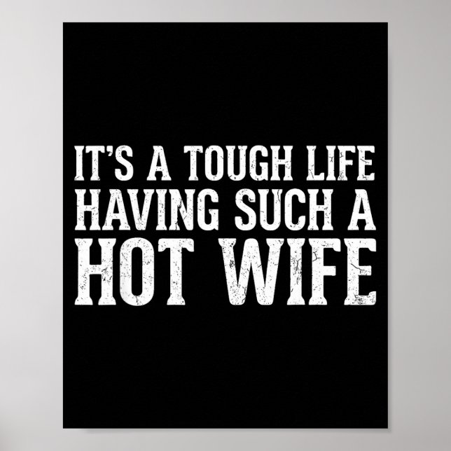 Funny Quotes It’s A Tough Life Having Such A Hot W Poster (Vorne)