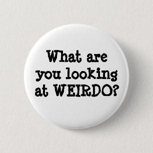 Funny Quotes Spaß Weirdo Schaltfläche Button