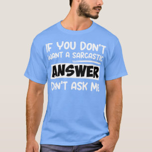 Funny Quotes, wenn Sie keine sarkastische Antwort  T-Shirt