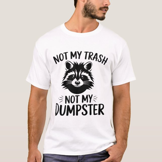 Funny Raccoon Design, nicht mein Müll, nicht mein  T-Shirt (Vorderseite)