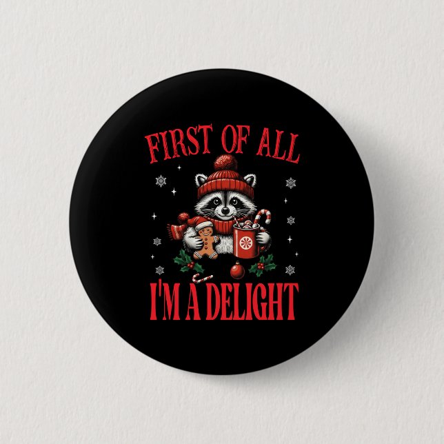 Funny Raccoon First Of All I'm A Delight Merry Chr Button (Vorderseite)