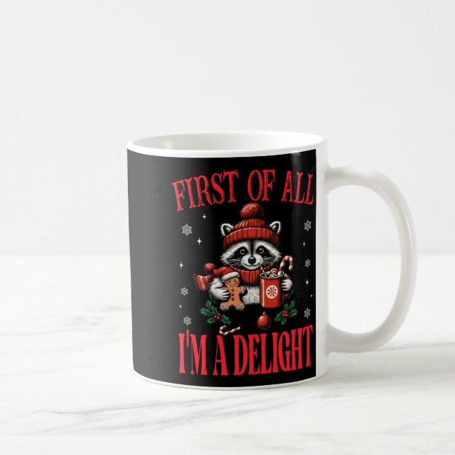 Funny Raccoon First Of All I'm A Delight Merry Chr Kaffeetasse (Rechts)
