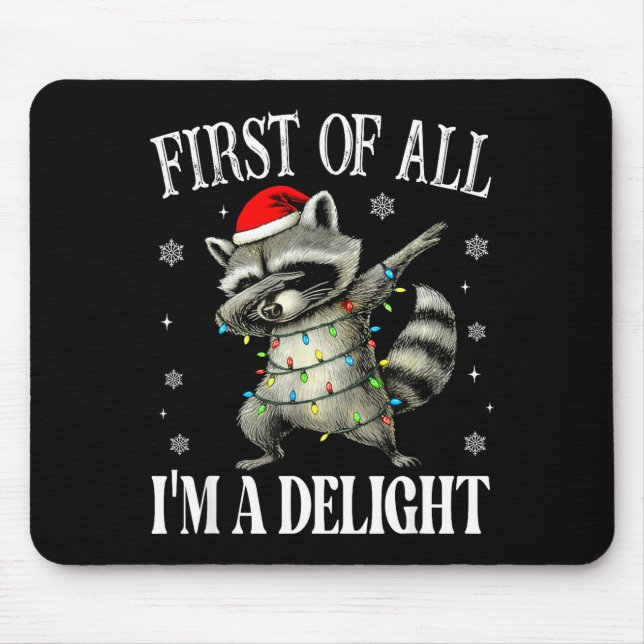Funny Raccoon First Of All I'm A Delight Merry Chr Mousepad (Vorne)
