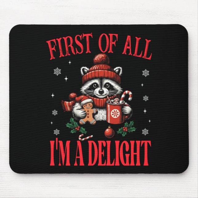 Funny Raccoon First Of All I'm A Delight Merry Chr Mousepad (Vorne)