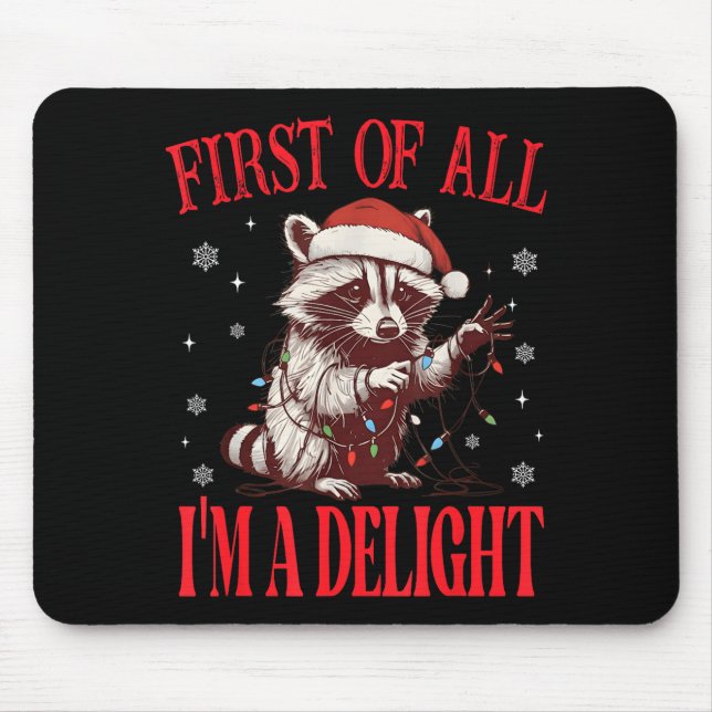 Funny Raccoon First Of All I'm A Delight Merry Chr Mousepad (Vorne)
