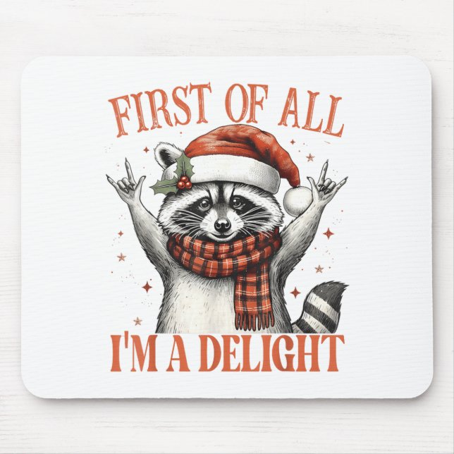 Funny Raccoon First Of All I'm A Delight Merry Chr Mousepad (Vorne)