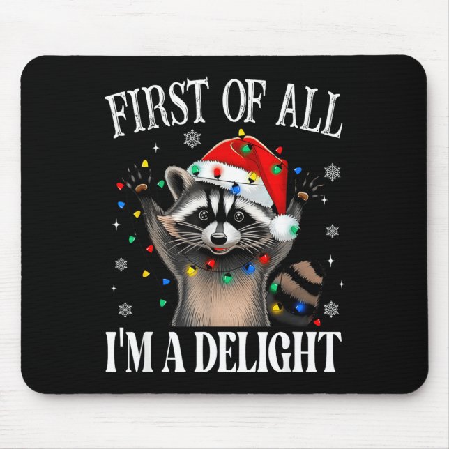 Funny Raccoon First Of All I'm A Delight Merry Chr Mousepad (Vorne)