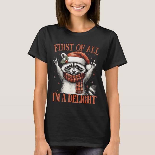 Funny Raccoon First Of All I'm A Delight Merry Chr T-Shirt (Vorderseite)
