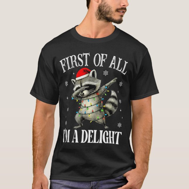 Funny Raccoon First Of All I'm A Delight Merry Chr T-Shirt (Vorderseite)