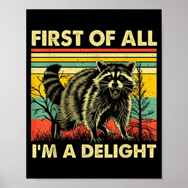 Funny Raccoon First Of All Im A Delight Racoon For Poster (Vorne)