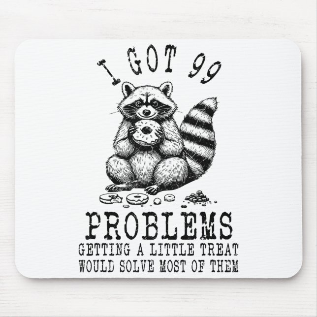 Funny Raccoon, I Got 99 Problems Sarcastic Quotes  Mousepad (Vorne)