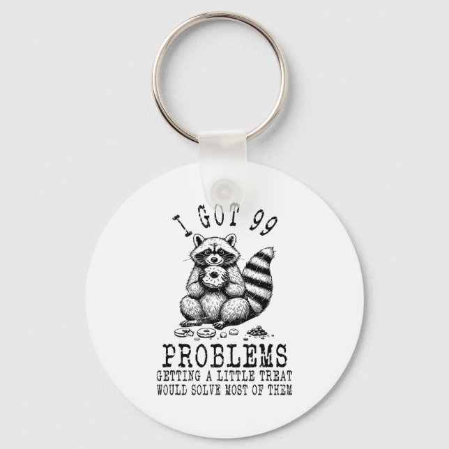 Funny Raccoon, I Got 99 Problems Sarcastic Quotes  Schlüsselanhänger (Vorderseite)
