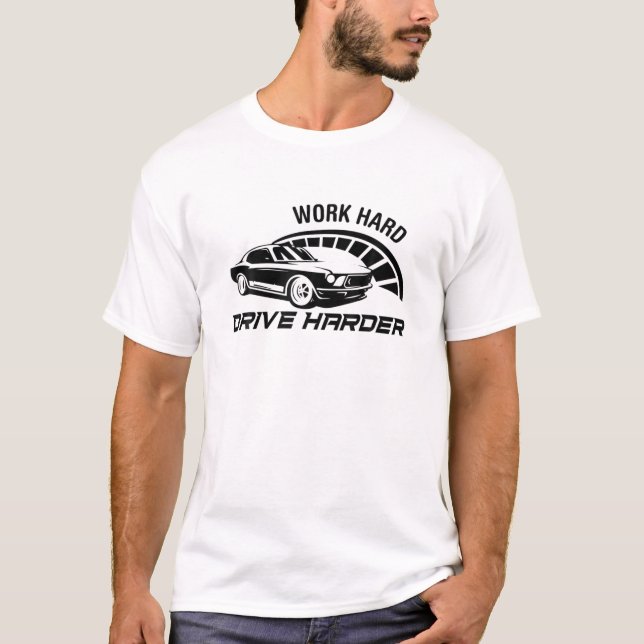 Funny Race Car Quote, Work Hard Drive Harder, Cool T-Shirt (Vorderseite)