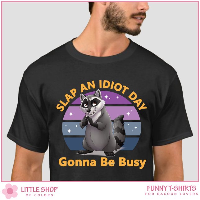 Funny Racoon Slap an Idiot Day Customizable T-Shirt (Von Creator hochgeladen)