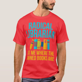 Funny Radical Librarian Gift Fragte mir, wo B verb T-Shirt