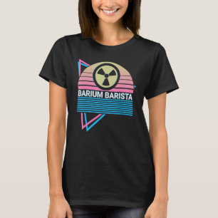 Funny Radiology Radiologe Retro Barium Barista T-Shirt
