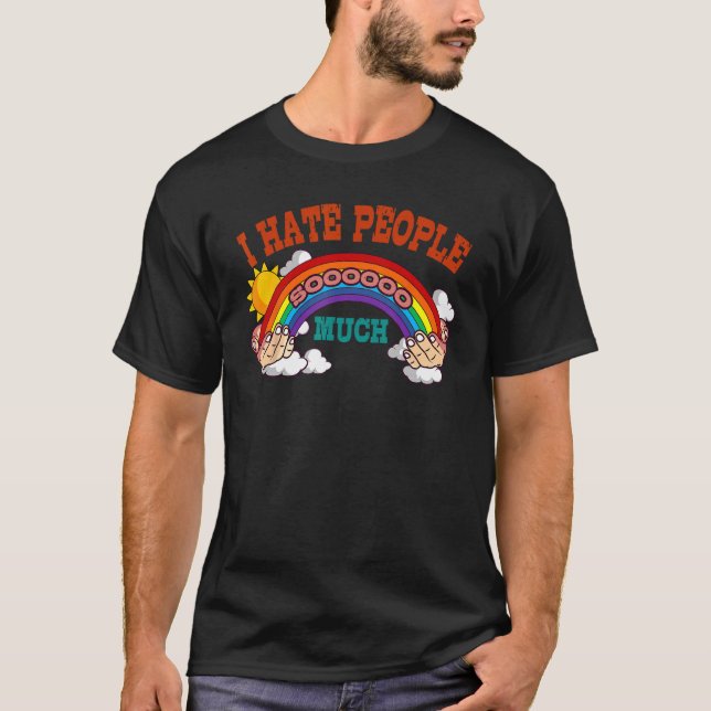Funny Rainbow I Hate People Sooooo Much Antisocial T-Shirt (Vorderseite)