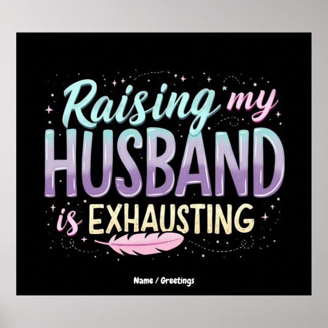 Funny "Raising my Husband Is Exhauting" Ehefrau Jo Poster (Vorne)