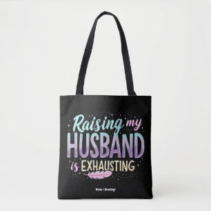 Funny "Raising my Husband Is Exhauting" Ehefrau Jo Tasche