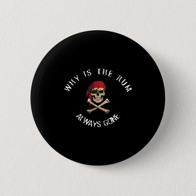 Funny Rate Quote - Why Is The Rum Always Gone_ , S Button (Vorderseite)