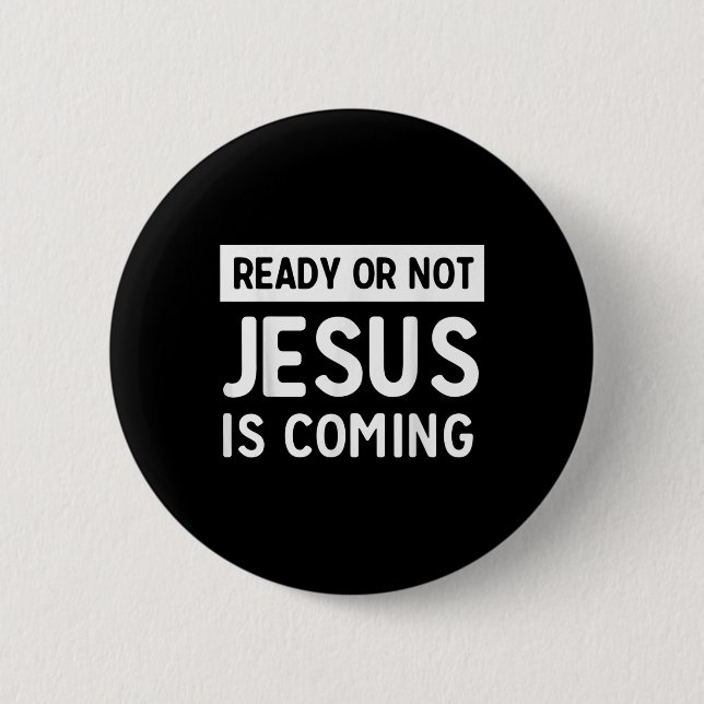 Funny Ready Or Not Jesus Is Coming Design  Button (Vorderseite)