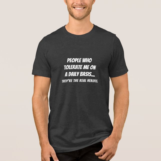 Funny Real Helden Menschen, die mich tolerieren Zi Tri-Blend Shirt (Vorderseite)