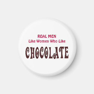 Funny Real Men mögen Frauen, die Schokolade mögen Magnet