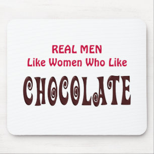 Funny Real Men mögen Frauen, die Schokolade mögen Mousepad