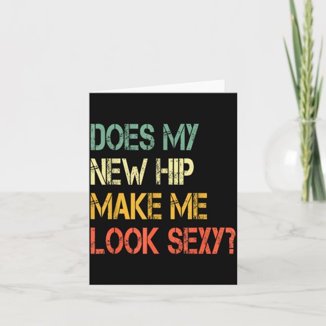 Funny Recovery Get Well Does My New Hip Make Me Lo Karte (Vorderseite)