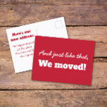 Funny Red Minimal Typografy Moving Announcement Postkarte<br><div class="desc">Ein lustiges minimales Typografie-Design in Rot und Weiß mit einem coolen Textsatz,  der besagt: Und genau so,  Wir haben uns bewegt! mit einer Textvorlage auf der Rückseite,  damit Sie Ihre neue Adresse in passenden rot-weißen Farben invertiert hinzufügen können. #newadresse</div>