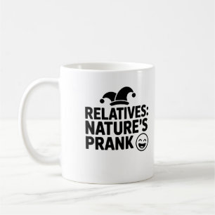 Funny Relatives Tasse - Zitat "Nature's Prank"