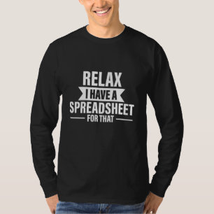 Funny Relax haben Spreadsheets Buchhalter Geschenk T-Shirt