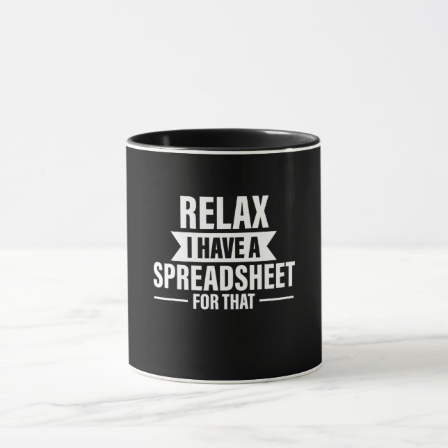 Funny Relax haben Spreadsheets Buchhalter Geschenk Tasse (Zentrum)