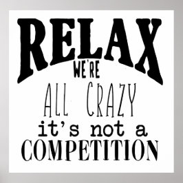 Funny Relax We re All Crazy Schwarz-weiß Poster