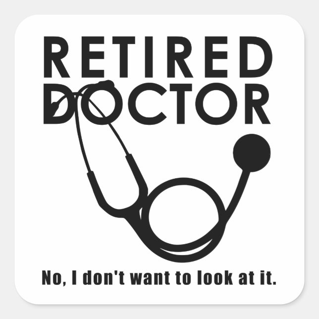 Funny Remüde Doktor Stethoscope Retiring Medical Quadratischer Aufkleber (Vorderseite)