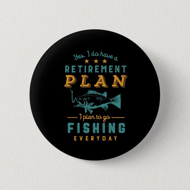 Funny Remüde Fisherman Retirement Plan Go Fishing Button (Vorderseite)