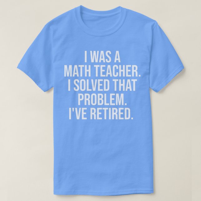 Funny Remüde Math Teacher Rente Party T-Shirt (Design vorne)